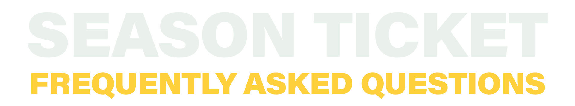Season Ticket Frequently Asked Questions